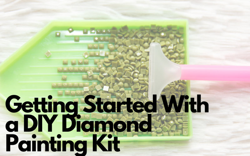 Getting Started With a DIY Diamond Painting Kit
