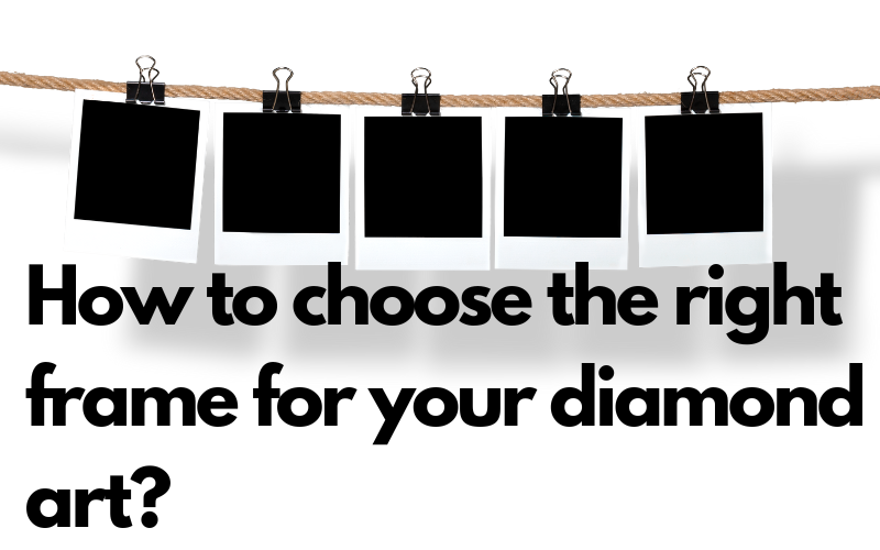How to choose the right frame for your diamond art? – Colorelaxation