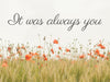 diamond painting with the quote "It was always you" and a field of poppies