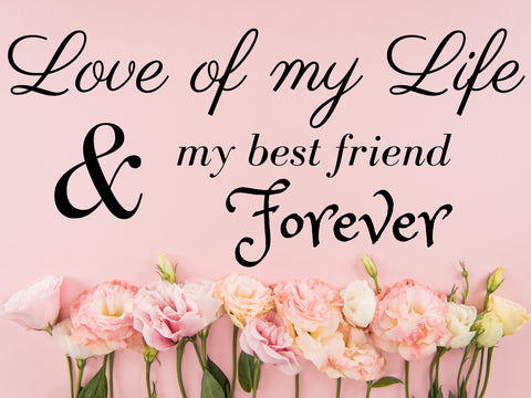 Image of diamond painting of the quote "Love of my life & my best friend Forever" with flowers