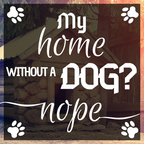 Image of diamond painting of a dog house with the text "My home without a dog? Nope"